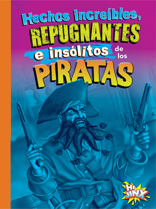 Title details for Hechos increíbles, repugnantes e insólitos de los piratas by Stephanie Bearce - Available